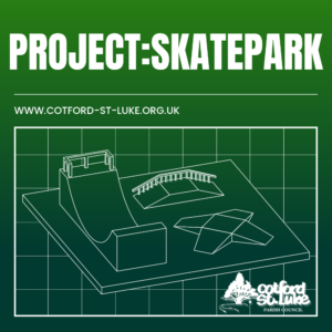 PROJECT:SKATEPARK www.cotford-st-luke.org.uk Cotford St Luke Parish Council.